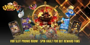 VB8 Slot Promo Room - Spin Vault For BDT Reward Fans