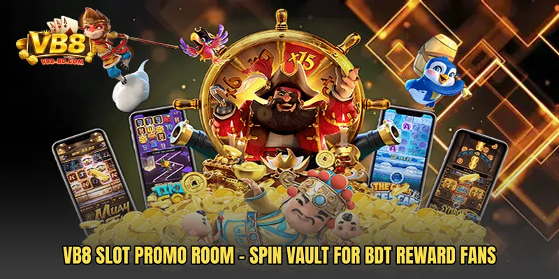 VB8 Slot Promo Room - Spin Vault For BDT Reward Fans
