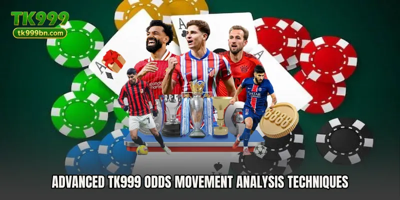 Advanced TK999 Odds Movement Analysis techniques