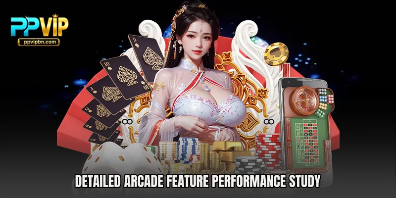 Detailed arcade feature performance study