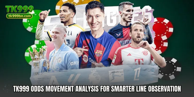 TK999 Odds Movement Analysis for smarter line observation