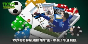 TK999 Odds Movement Analysis - Market Pulse Guide