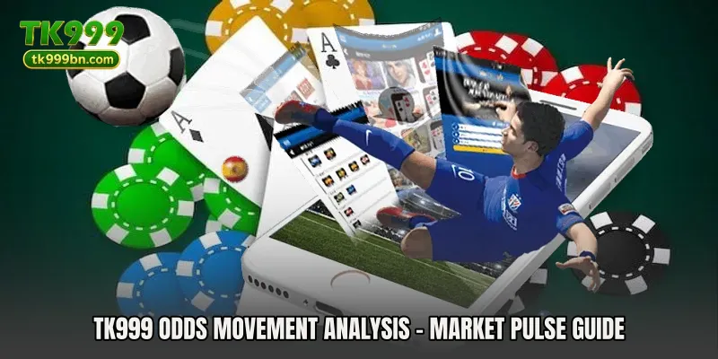 TK999 Odds Movement Analysis - Market Pulse Guide