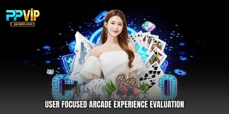 User focused arcade experience evaluation